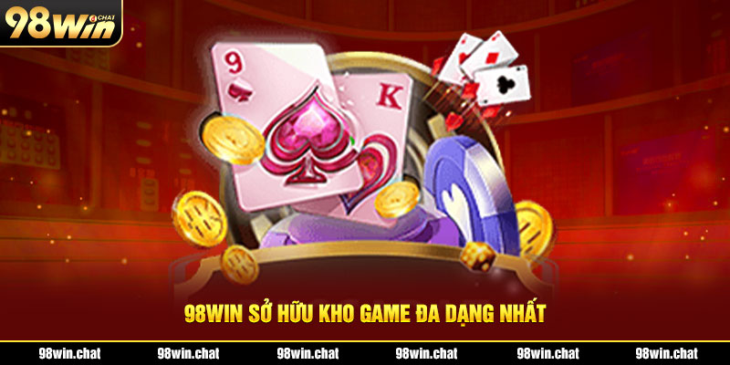 98WIN sở hữu kho game đa dạng nhất