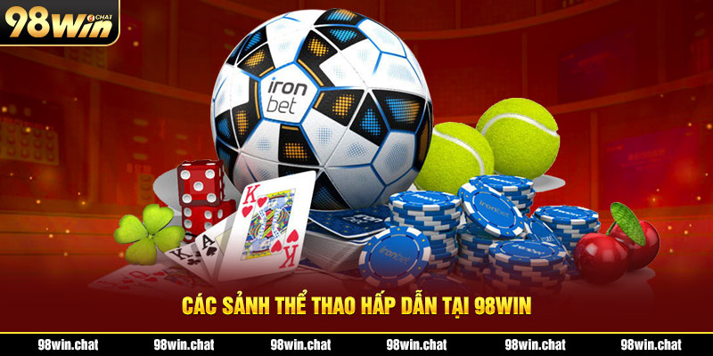 Các sảnh thể thao hấp dẫn tại 98WIN