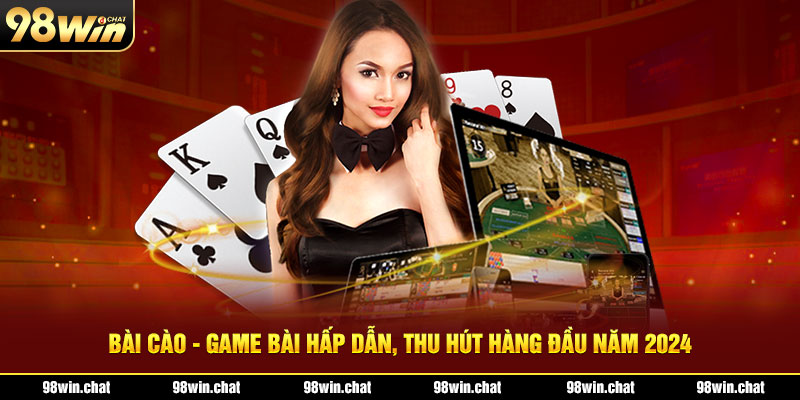 Bài Cào - Game Bài Hấp Dẫn, Thu Hút Hàng Đầu Năm 2024