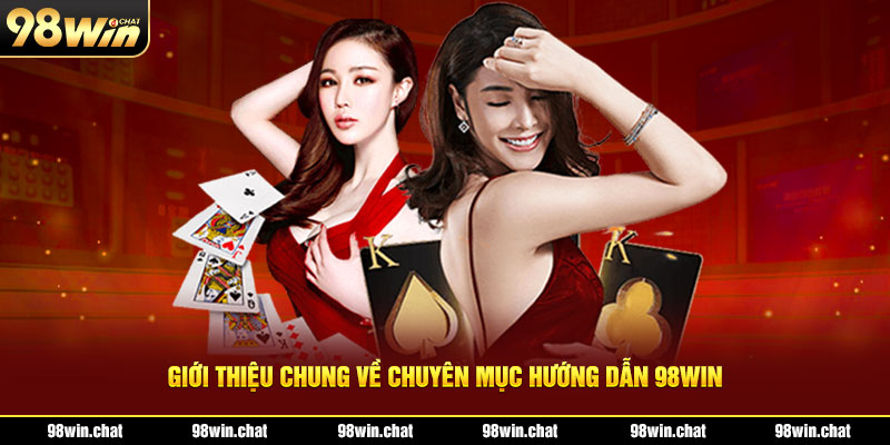 Giới thiệu chung về chuyên mục hướng dẫn 98Win