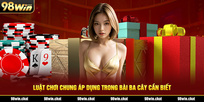 Luật chơi chung áp dụng trong bài Ba Cây cần biết