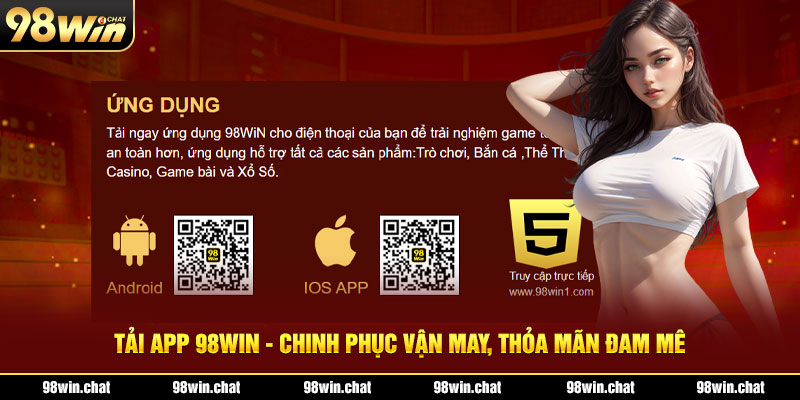 Tải App 98WIN - Chinh Phục Vận May, Thỏa Mãn Đam Mê